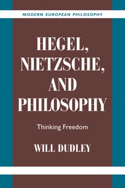 Hegel, Nietzsche, and Philosophy, WILL (WILLIAMS COLLEGE,  Massachusetts) Dudley - Paperback - 9780521038867