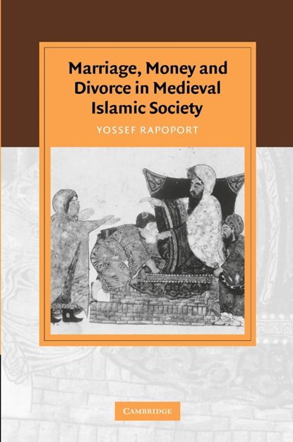 Marriage, Money and Divorce in Medieval Islamic Society, Yossef (University of Oxford) Rapoport - Paperback - 9780521045803