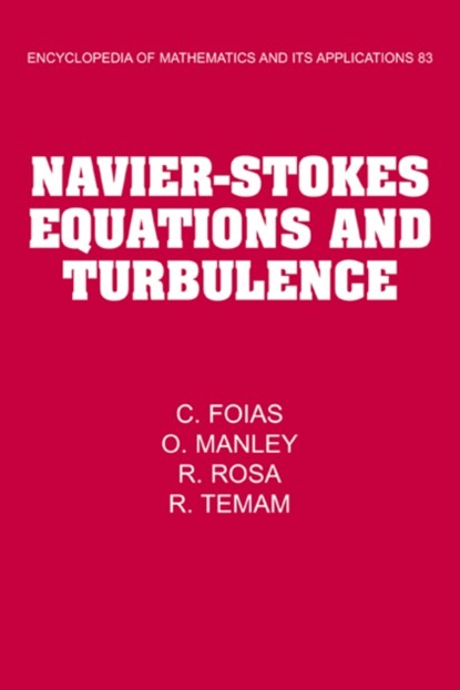 Navier-Stokes Equations and Turbulence, C. (Indiana University Foias ; O. Manley ; R. (Universidade Federal do Rio de Janeiro) Rosa ; R. (Indiana University Temam - Paperback - 9780521064606