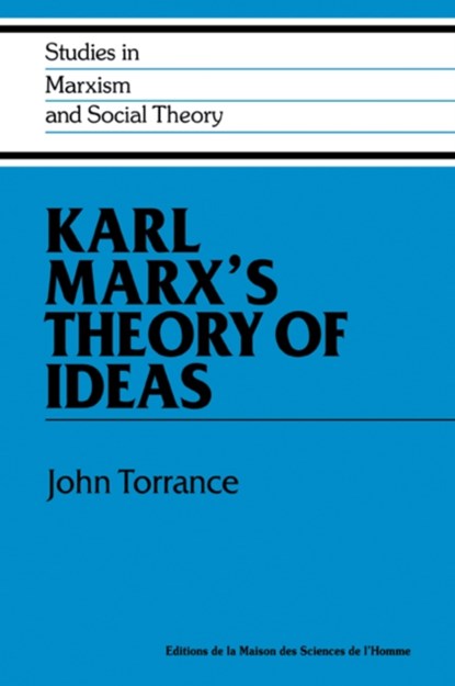 Karl Marx's Theory of Ideas, John (University of Oxford) Torrance - Paperback - 9780521066723