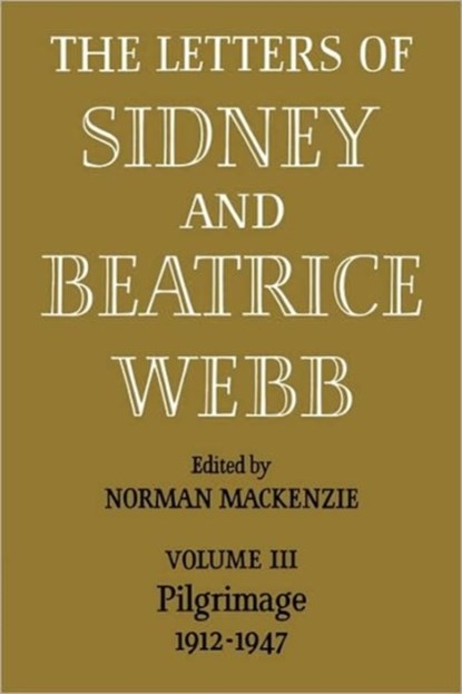 The Letters of Sidney and Beatrice Webb: Volume 3, Pilgrimage 1912-1947, Webb - Paperback - 9780521083980