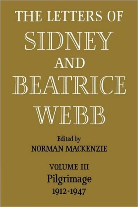The Letters of Sidney and Beatrice Webb: Volume 3, Pilgrimage 1912-1947