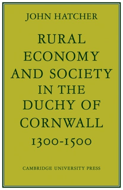Rural Economy and Society in the Duchy of Cornwall 1300-1500, John Hatcher - Paperback - 9780521085502