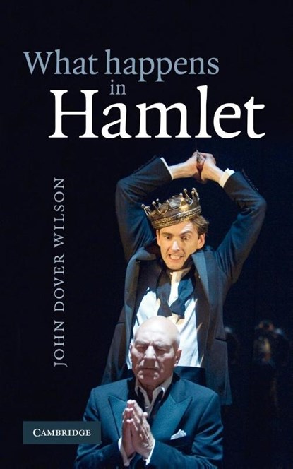 What Happens in Hamlet, J. Dover Wilson - Paperback - 9780521091091