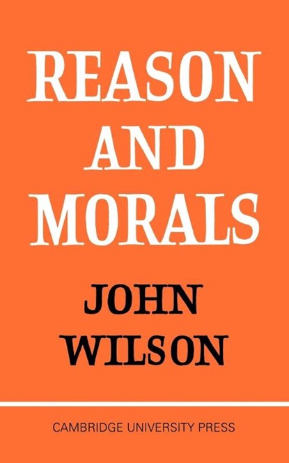 Reason and Morals, John Wilson - Paperback - 9780521094238