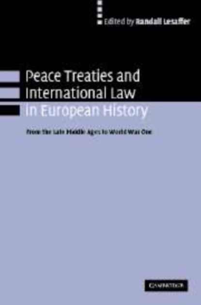Peace Treaties and International Law in European History, RANDALL (UNIVERSITEIT VAN TILBURG,  The Netherlands) Lesaffer - Paperback - 9780521103787
