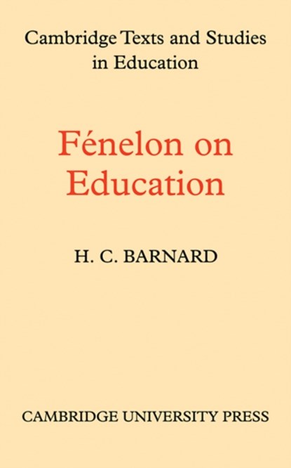 Fenelon on Education, H. C. Barnard - Paperback - 9780521109703