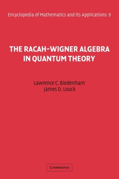 The Racah-Wigner Algebra in Quantum Theory, L. C. Biedenharn ; J. D. Louck - Paperback - 9780521116176