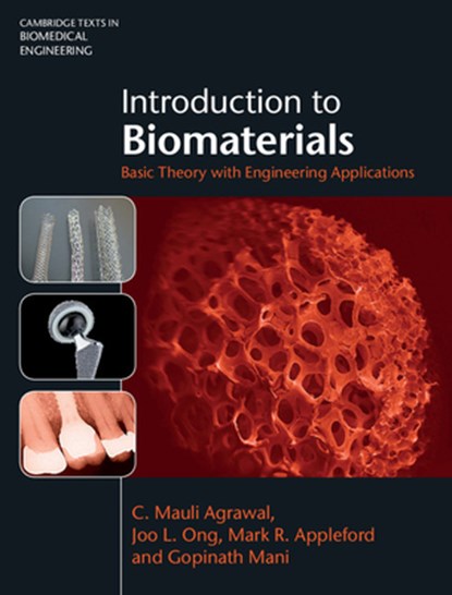 Introduction to Biomaterials, C. MAULI (UNIVERSITY OF TEXAS,  San Antonio) Agrawal ; Joo L. (University of Texas, San Antonio) Ong ; Mark R. (University of Texas, San Antonio) Appleford ; Gopinath (University of South Dakota) Mani - Gebonden - 9780521116909