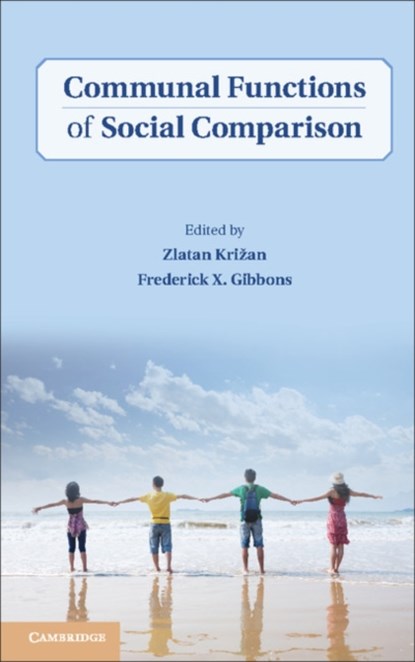Communal Functions of Social Comparison, Zlatan (Iowa State University) Krizan ; Frederick X. (University of Connecticut) Gibbons - Gebonden - 9780521119498