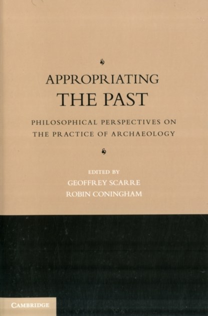 Appropriating the Past, Geoffrey (University of Durham) Scarre ; Robin (University of Durham) Coningham - Paperback - 9780521124256