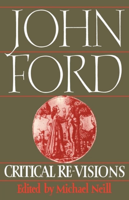 John Ford: Critical Re-Visions, Michael Neill - Paperback - 9780521128575