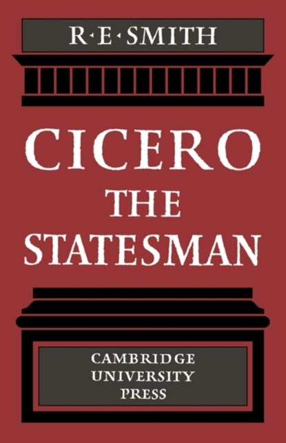 Cicero the Statesman, R. E. Smith - Paperback - 9780521131438