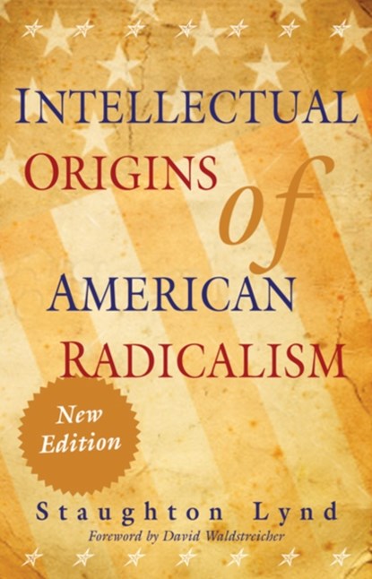Intellectual Origins of American Radicalism, Staughton Lynd - Paperback - 9780521134811