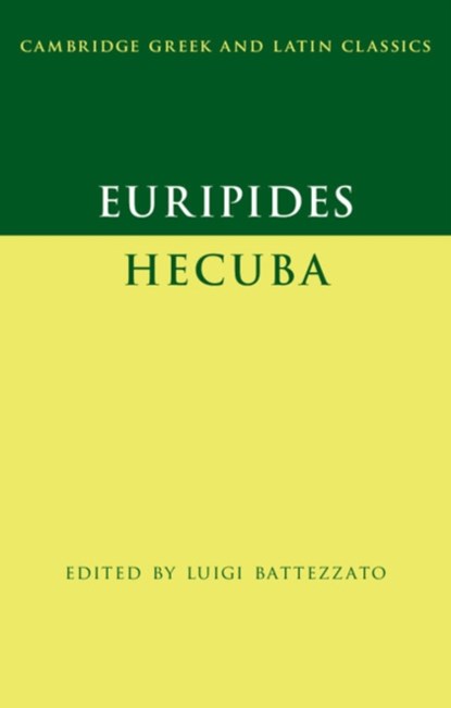 Euripides: Hecuba, Luigi (Universita degli Studi del Piemonte Orientale Amedeo Avogadro) Battezzato - Paperback - 9780521138642