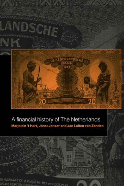A Financial History of the Netherlands, 'T HART,  Marjolein (Universiteit van Amsterdam) ; Jonker, Joost ; Zanden, Jan Luiten van (Universiteit Utrecht, The Netherlands) - Paperback - 9780521142601