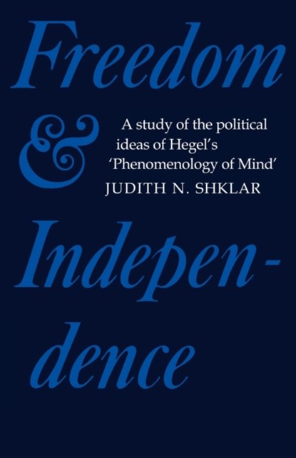 Freedom and Independence, Judith N. Shklar - Paperback - 9780521143240
