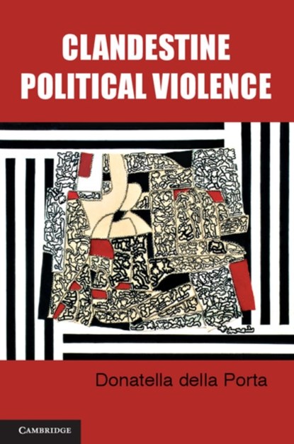 Clandestine Political Violence, DONATELLA (EUROPEAN UNIVERSITY INSTITUTE,  Florence) della Porta - Paperback - 9780521146166