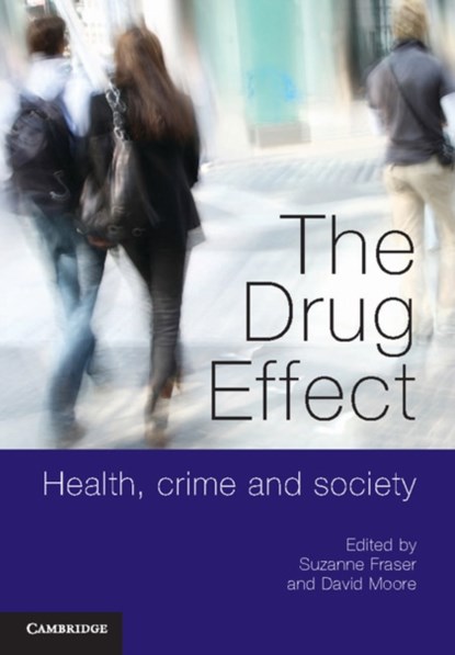 The Drug Effect, SUZANNE (MONASH UNIVERSITY,  Victoria) Fraser ; David (Curtin University of Technology, Perth) Moore - Paperback - 9780521156059