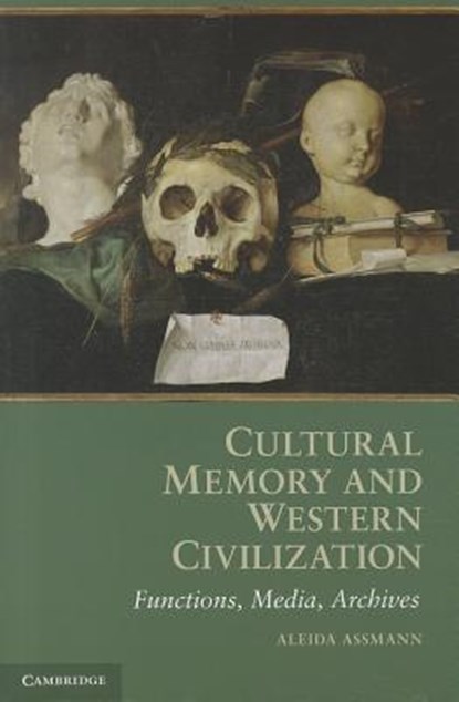 Cultural Memory and Western Civilization, Aleida (Universitat Konstanz Assmann - Paperback - 9780521165877