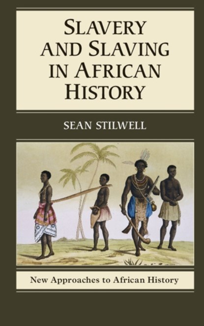 Slavery and Slaving in African History, Sean (University of Vermont) Stilwell - Paperback - 9780521171885