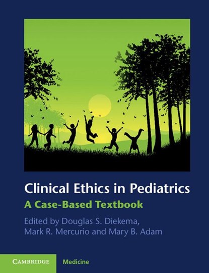 Clinical Ethics in Pediatrics, Douglas S. (Professor of Pediatrics) Diekema ; Mark R. Mercurio ; Mary B. Adam - Paperback - 9780521173612
