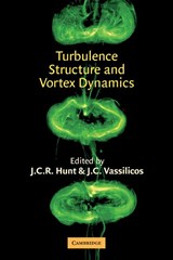 Turbulence Structure and Vortex Dynamics - J. C. R. (University College London) Hunt ; J. C. (University of Cambridge) Vassilicos - 9780521175128