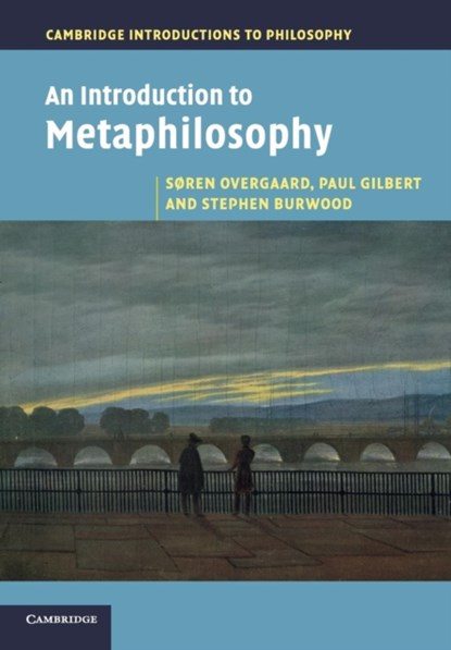 An Introduction to Metaphilosophy, Søren (University of Copenhagen) Overgaard ; Paul (University of Hull) Gilbert ; Stephen (University of Hull) Burwood - Paperback - 9780521175982