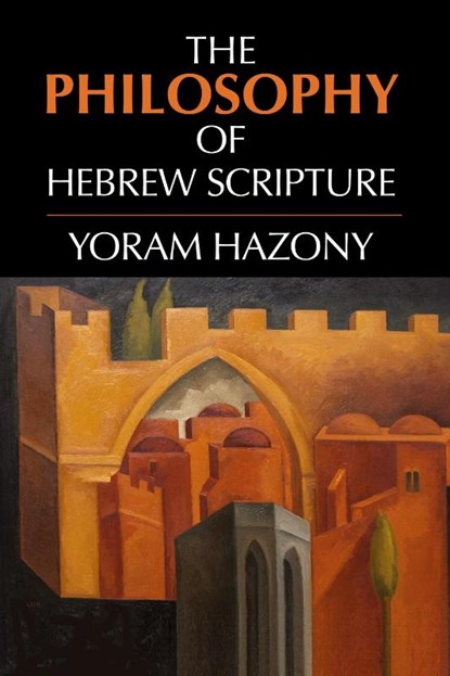 The Philosophy of Hebrew Scripture, Yoram Hazony - Paperback - 9780521176675