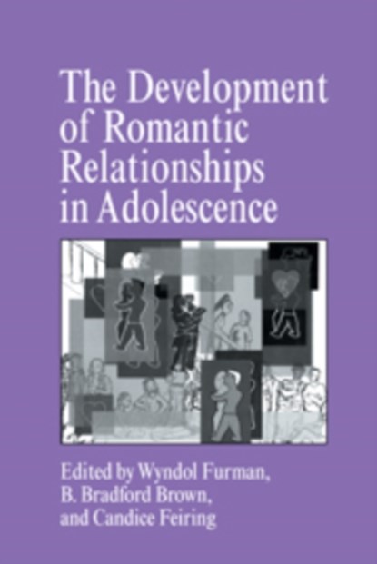 The Development of Romantic Relationships in Adolescence, WYNDOL (UNIVERSITY OF DENVER) FURMAN ; B. BRADFORD (UNIVERSITY OF WISCONSIN,  Madison) Brown ; Candice (New Jersey Medical School) Feiring - Paperback - 9780521181259