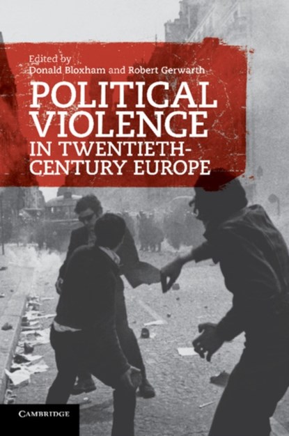 Political Violence in Twentieth-Century Europe, Donald (University of Edinburgh) Bloxham ; Robert (University College Dublin) Gerwarth - Paperback - 9780521182041