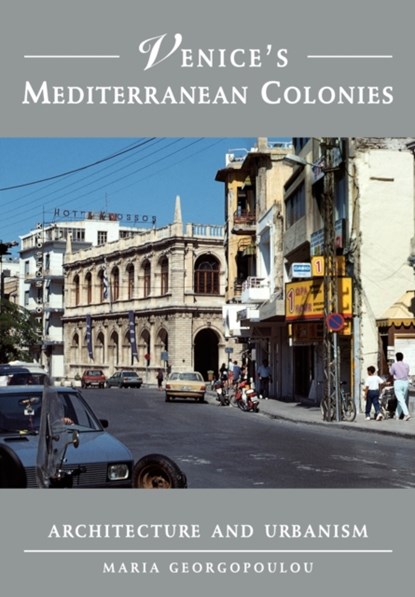 Venice's Mediterranean Colonies, MARIA (YALE UNIVERSITY,  Connecticut) Georgopoulou - Paperback - 9780521184342