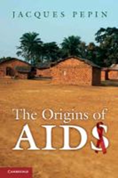 The Origins of AIDS, JACQUES (UNIVERSITE DE SHERBROOKE,  Canada) Pepin - Paperback - 9780521186377