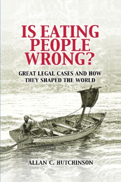 Is Eating People Wrong?, ALLAN C. (OSGOODE HALL LAW SCHOOL,  York University, Toronto) Hutchinson - Paperback - 9780521188517