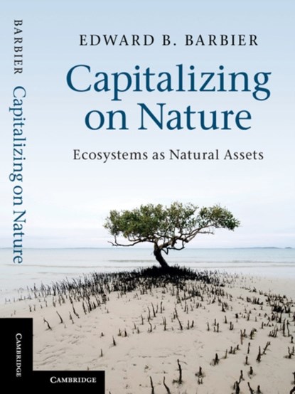 Capitalizing on Nature, Edward B. (University of Wyoming) Barbier - Paperback - 9780521189279