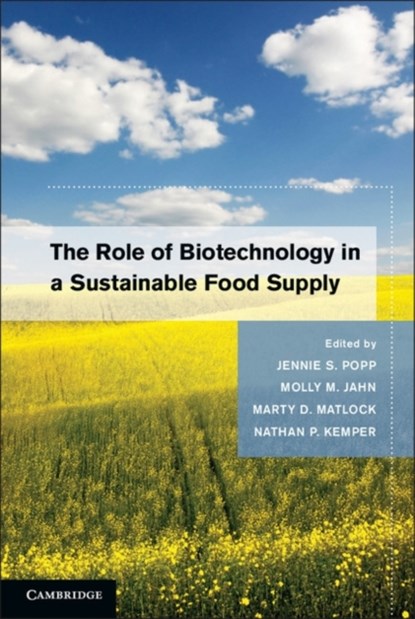 The Role of Biotechnology in a Sustainable Food Supply, JENNIE S. (UNIVERSITY OF ARKANSAS) POPP ; MOLLY M. (UNIVERSITY OF WISCONSIN,  Madison) Jahn ; Marty D. (University of Arkansas) Matlock ; Nathan P. (University of Arkansas) Kemper - Gebonden - 9780521192347