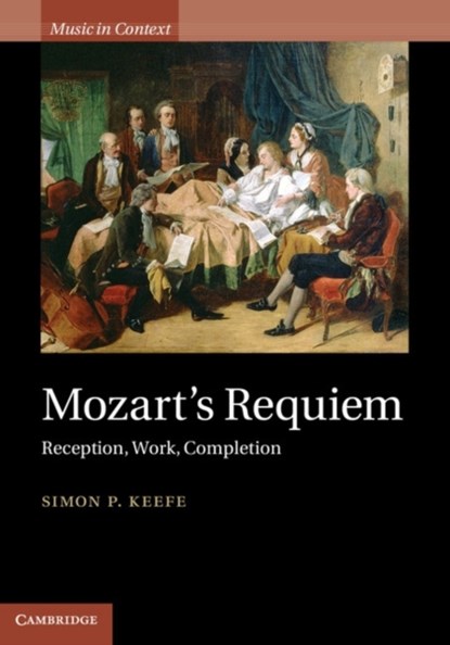 Mozart's Requiem, Simon P. (University of Sheffield) Keefe - Gebonden - 9780521198370