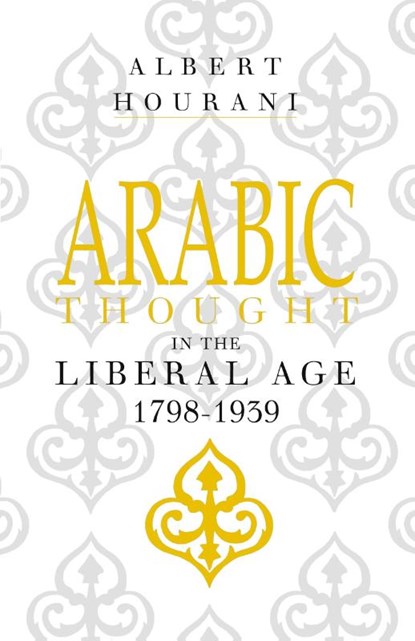 Arabic Thought in the Liberal Age 1798–1939, Albert Hourani - Paperback - 9780521274234