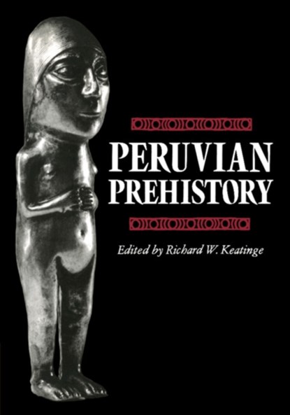 Peruvian Prehistory, Richard W. Keatinge - Paperback - 9780521275552