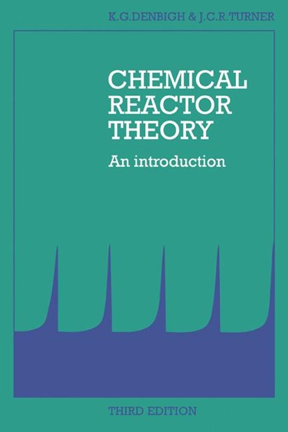 Chemical Reactor Theory, K. G. Denbigh ; J. C. R. Turner - Paperback - 9780521276306
