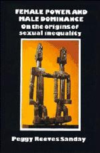 Female Power and Male Dominance, Peggy Reeves (University of Pennsylvania) Sanday - Paperback - 9780521280754