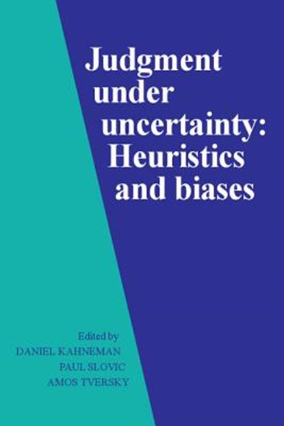 Judgment under Uncertainty, Daniel Kahneman ; Paul Slovic ; Amos Tversky - Paperback - 9780521284141