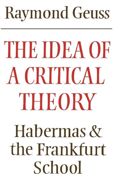 The Idea of a Critical Theory, Raymond Geuss - Paperback - 9780521284226