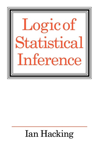 Logic of Statistical Inference, Ian Hacking - Paperback - 9780521290593