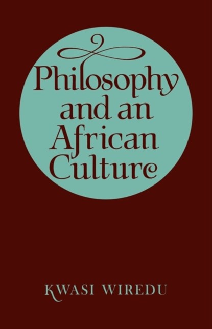 Philosophy and an African Culture, Kwasi Wiredu - Paperback - 9780521296472