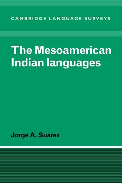 The Mesoamerican Indian Languages, Jorge A. Suarez - Paperback - 9780521296694