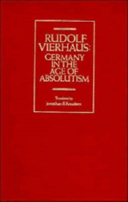 Germany in the Age of Absolutism, RUDOLF (MAX-PLANCK-INSTITUT FUR GESCHICHTE,  Goettingen) Vierhaus - Gebonden - 9780521326865