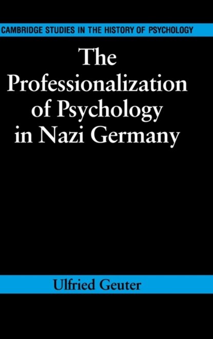 The Professionalization of Psychology in Nazi Germany, Ulfried Geuter - Gebonden - 9780521332972