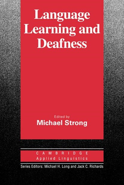 Language Learning and Deafness, MICHAEL (UNIVERSITY OF CALIFORNIA,  San Francisco) Strong - Paperback - 9780521335799