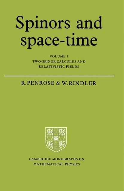 Spinors and Space-Time: Volume 1, Two-Spinor Calculus and Relativistic Fields, Roger Penrose ; Wolfgang Rindler - Paperback - 9780521337076